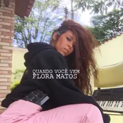 Quando Você Vem - Single - Flora Matos Quando Você Vem - Single - Flora Matos
