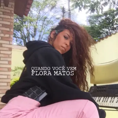 Quando Você Vem - Single - Flora Matos