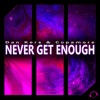 Never Get Enough - Single