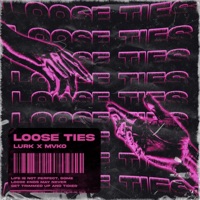 Loose Ties - Single - Lurk & Mvko