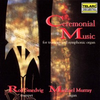 Ceremonial Music for Trumpet & Symphonic Organ - Rolf Smedvig & Michael Murray