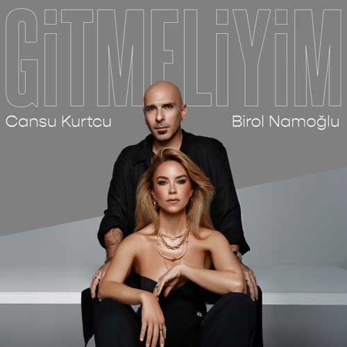 Cansu Kurtcu & Birol Namoğlu - GİTMELİYİM Resimi