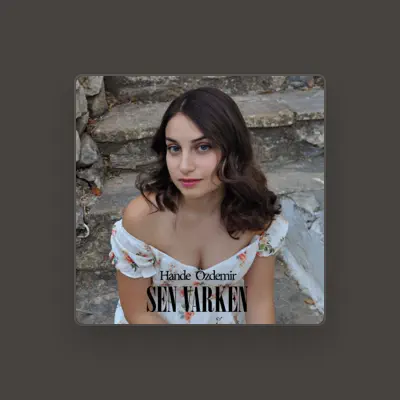 Listen to Hande Özdemir, watch music videos, read bio, see tour dates & more!