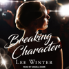 Breaking Character - Lee Winter