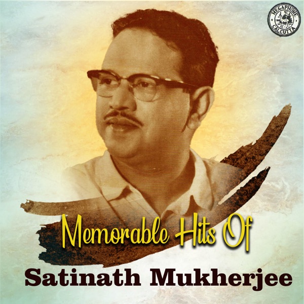 Memorable Hits of Satinath Mukherjee