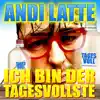 Andi Latte - Ich bin der Tagesvollste