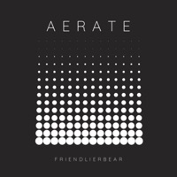 Aerate - Single - FriendlierBear