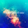 Em Mơ Làm Cô Dâu (Lofi) - Single