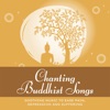 Chanting Buddhist Songs - Soothing Music to Ease Pain, Depression and Suffering