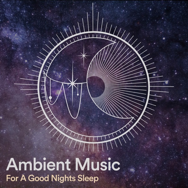 Ambient Music for a Good Nights Sleep