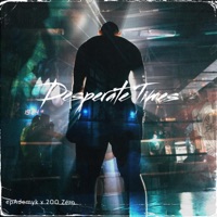 Desperate Times (feat. epAdemyk) - Single - 200 Zero