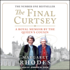 The Final Curtsey : A Royal Memoir by the Queen's Cousin - Margaret Rhodes