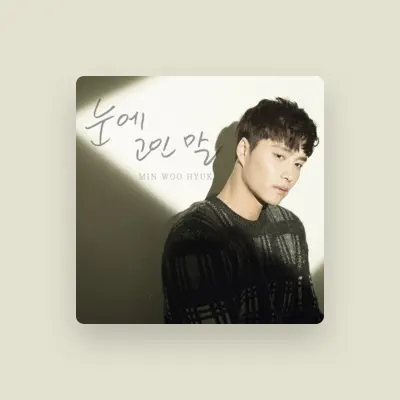 Listen to Woohyuk Min, watch music videos, read bio, see tour dates & more!