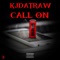 Call On - Kjdatraw lyrics