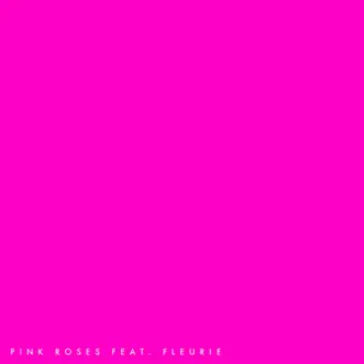 Pink Roses (feat. Fleurie) - Single by Anonymouz album reviews, ratings, credits