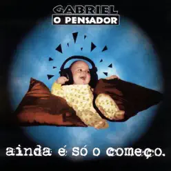 Ainda É Só o Começo - Gabriel O Pensador Ainda É Só o Começo - Gabriel O Pensador