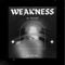 Weakness. - .patsyuk lyrics
