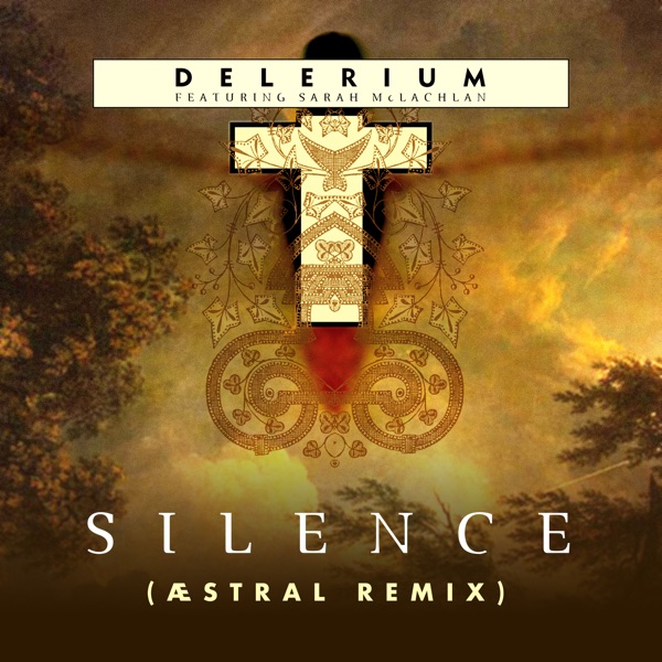 Silence (feat. Sarah McLachlan) [Æstral Remix] - Single - Delerium