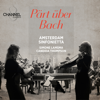 Pärt über Bach - Amsterdam Sinfonietta, Simone Lamsma & Candida Thompson