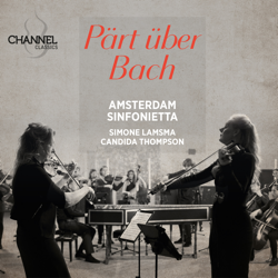 Pärt über Bach - Amsterdam Sinfonietta, Simone Lamsma &amp; Candida Thompson Cover Art