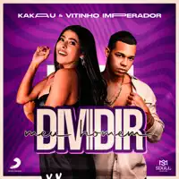 Dividir Meu Homem — Kakau & Vitinho Imperador