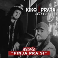 Finja pra Si (Acústico) [feat. Landau] - Single - Kiko Prata