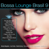 Bossa Lounge Brasil, Vol. 9 (Bossa Versions) - Various Artists