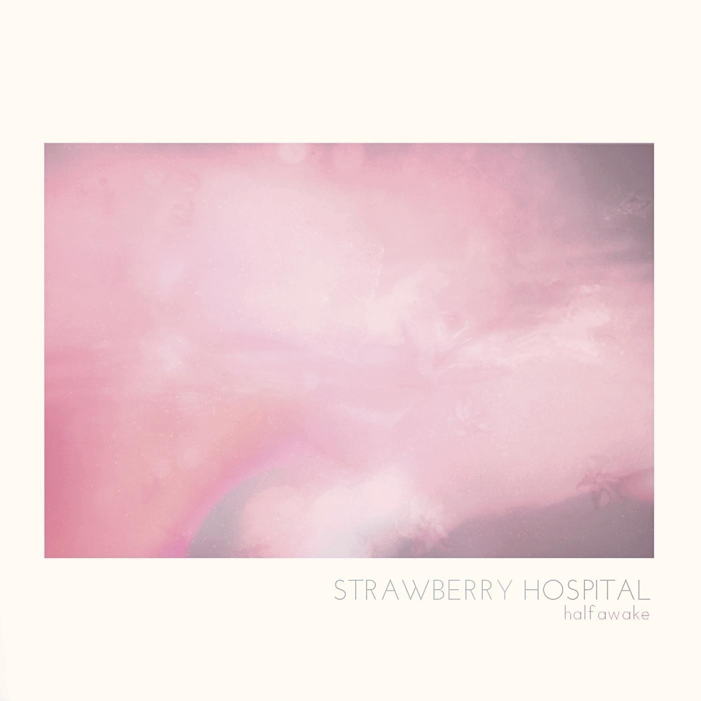 Halfawake by Strawberry Hospital