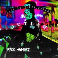 Outlaw (feat. Jack Your Car Carlos) - Single - Rick Moore
