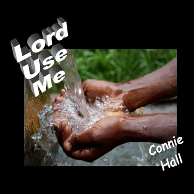 Lord Use Me - Single - Connie Hall