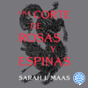 Una corte de rosas y espinas - Sarah J. Maas