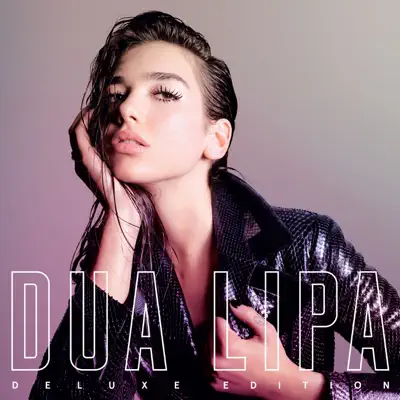 Dua Lipa (Deluxe) - Dua Lipa Dua Lipa (Deluxe) - Dua Lipa
