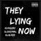 They Lyin Now (feat. Kvngzay & 6luhkee) - SleazyMal lyrics