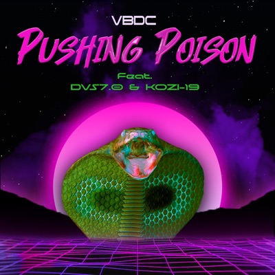 Pushing Poison (feat. DVS 7.0 & KOZI-19) - Single