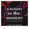 Caught In the Moment (feat. Kri$py Kay & Krizz Kaliko) - Single