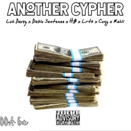 Another Cypher (feat. Diablo Santanaa, H$, Lrtk, Etmg Cozy, Rahli & Dj Chopp-A-Lot) Luh Davey