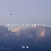 Found It With You - Single