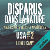 Disparus dans la nature: Vingt histoires vraies et mystérieuses - USA 2 - Lionel Camy