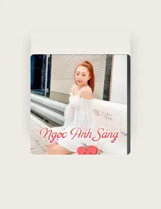 Listen to Ngọc Ánh Sáng, watch music videos, read bio, see tour dates & more!