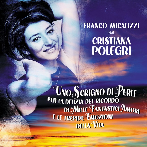 Uno scrigno di perle per la delizia del ricordo di mille fantastici amori e le trepide emozioni della vita (feat. Cristiana Polegri)