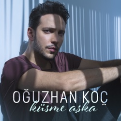Oğuzhan Koç - Küsme Aşka