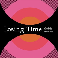 Losing Time (feat. Triathalon) - Single