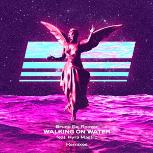 Walking On Water Remixes (feat. Kyra Mastro) - EP