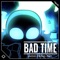 Bad Time - OfficialTenzubushi lyrics