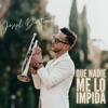 Que Nadie Me Lo Impida - Single