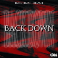 Back Down - Single - ROSE FROM THE ASH