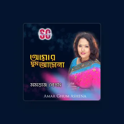 Listen to Momtaz Begum, watch music videos, read bio, see tour dates & more!