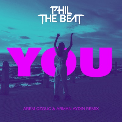 YOU (Remix) - Phil The Beat, Arem Ozguc & Arman Aydin | Shazam