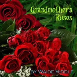 Grandmother's Roses: A Poem for Her  (Unabridged)