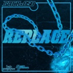 Replace (feat. BATR) - Single